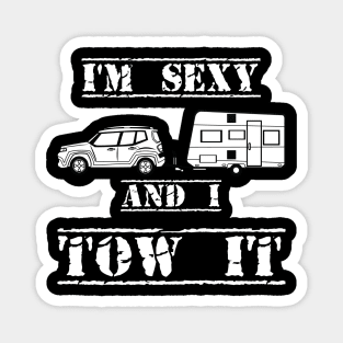 I'm Sexy and I Tow It Fun Caravanning Slogan Magnet