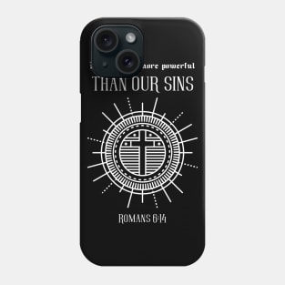 Romans 6:14 His Grace is more powerful than our sins Phone Case