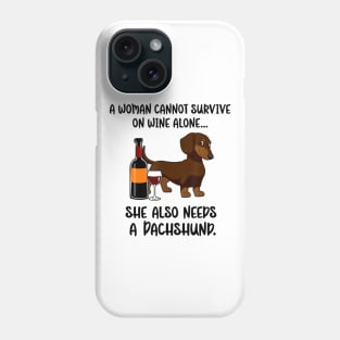 A Woman Cannot Survive On Wine Alone She Needs Dachshund Phone Case