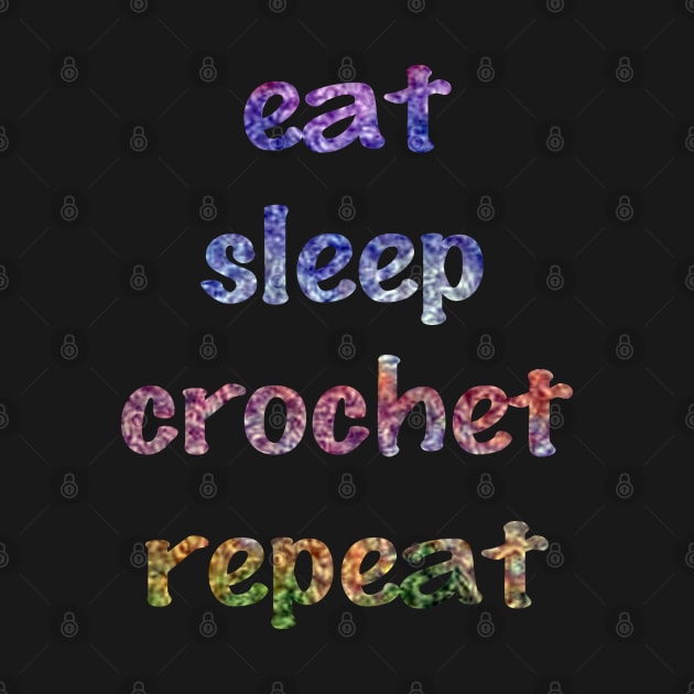 Eat, Sleep, Crochet, Repeat by Unravel_Unwind