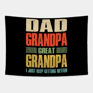 Dad Grandpa Great Grandpa I Just Keep Getting Better Tapestry