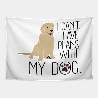 I Can't. I Have Plans With My Dog Tapestry