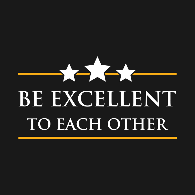 Be Excellent by WMKDesign