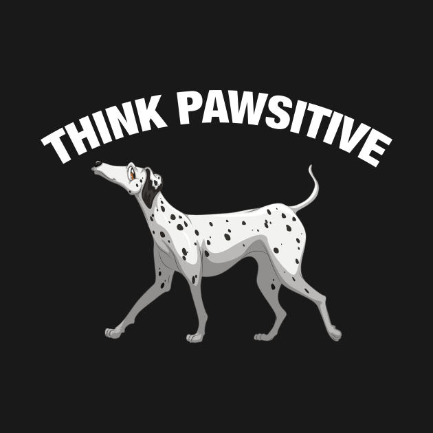 Think Pawsitive - Dalmatian by quotysalad