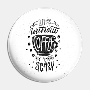 Life Without Coffee Pin