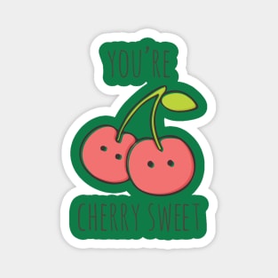 You're Cherry Sweet Magnet