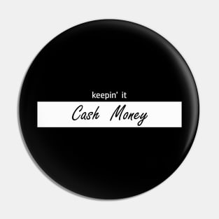 keeping it cash money Pin