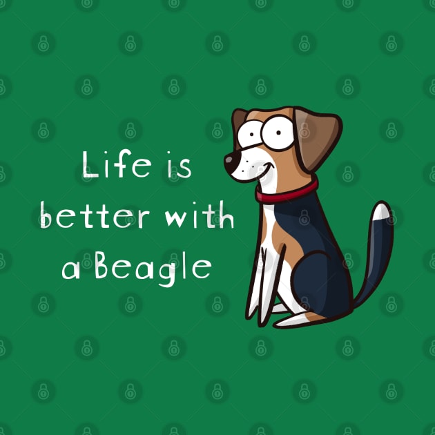 Life is better with a Beagle by IrmaBonet