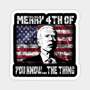 Funny Biden Confused Merry Happy 4th of You Know...The Thing Magnet