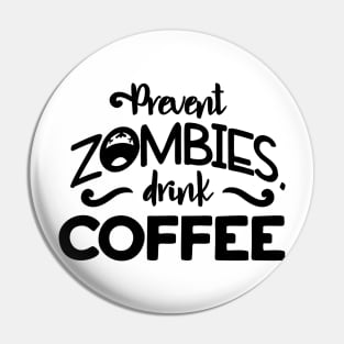 Halloween Prevent zombies, drink coffee Pin
