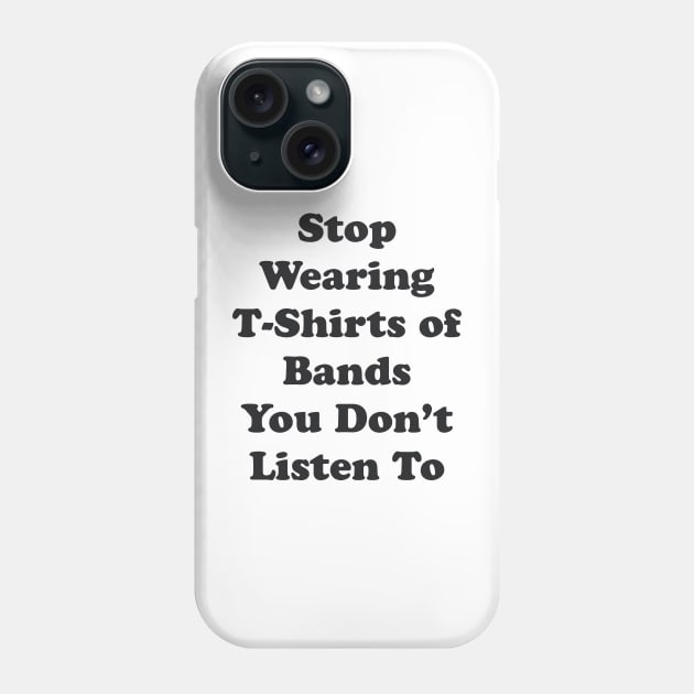 Stop wearing t-shirts Phone Case by TheCosmicTradingPost