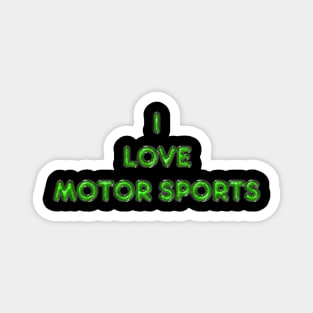 I Love Motor Sports - Green Magnet