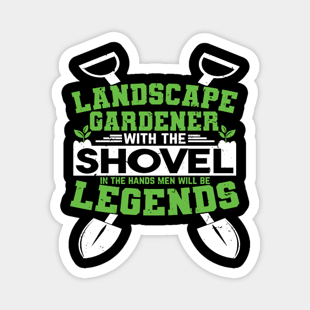 Landscape Gardener Gift idea Legend Magnet by HBfunshirts