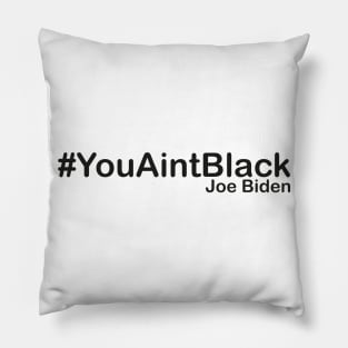 You Aint Black Pillow