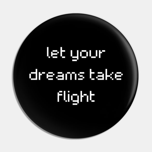 "let your dreams take flight" Pin by retroprints