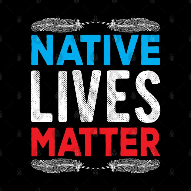 Native American Day 2019 Native Lives Matter Gift Native People American Indians by BestSellerDesign