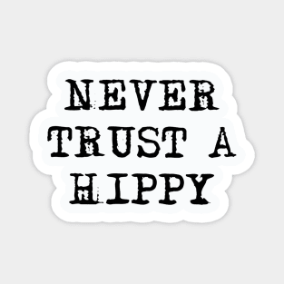 Never Trust A Hippy Black Painting Magnet