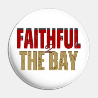 FAITHFUL TO THE BAY 49ERS Pin