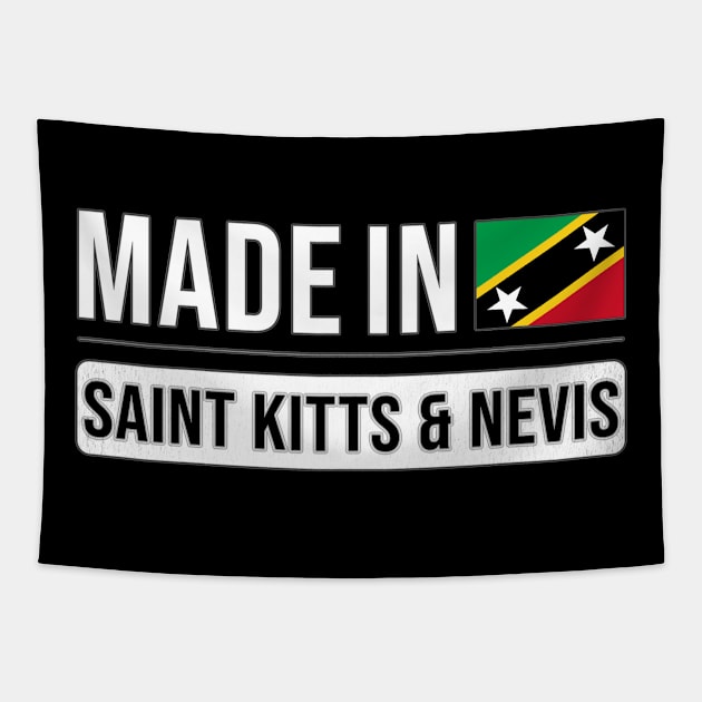 Made In Saint Kitts & Nevis - Gift for Kittian With Roots From Saint Kitts and Nevis Tapestry by Country Flags