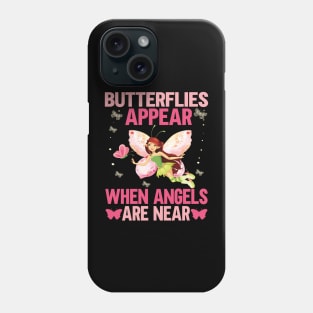 Butterflies appear when angles are near gift for butterflies lovers Phone Case