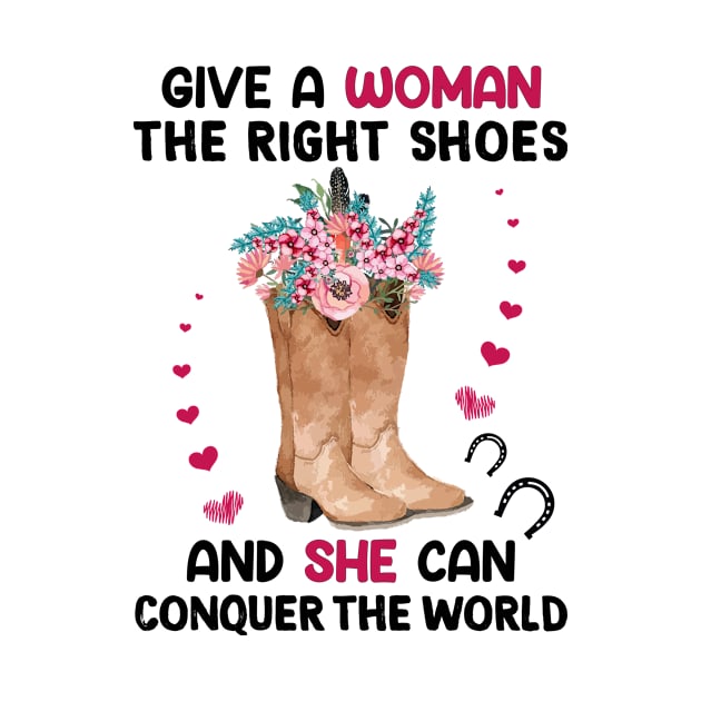Give a woman the right shoes and she can conquer the world Funny horse gifts by Lever K mauldin