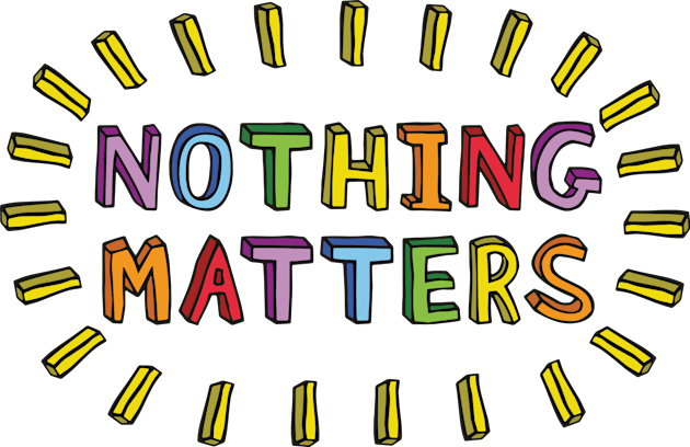 Nothing Matters Kids T-Shirt by politicart