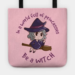 In a world full of princesses be a witch - kawaii version Tote