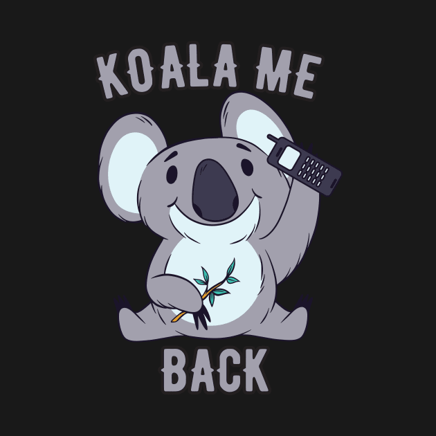 Koala Me Back For Koala Bear Baby Fans by The Hammer