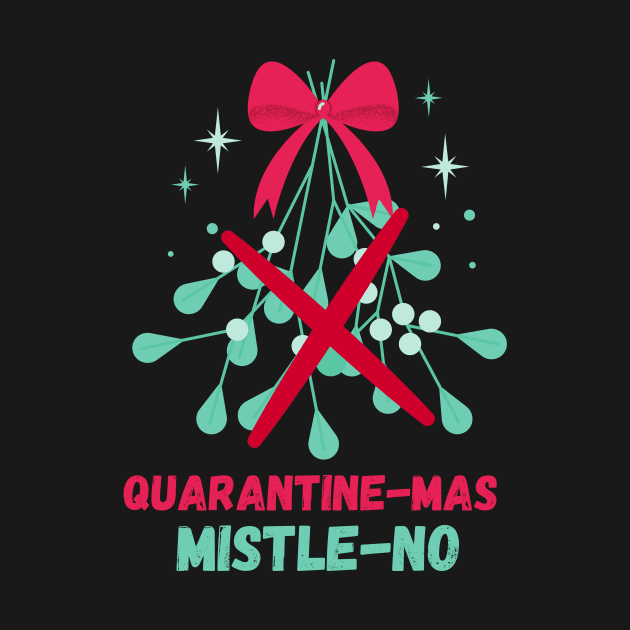 Quarantine-Mas Mistletoe Mistle-No Mistle-Nope No Kiss Quarantine Christmas Don't Kiss Me Under the Mistletoe I'm Social Distancing Thanks But No Thanks Keep Your Germs by nathalieaynie