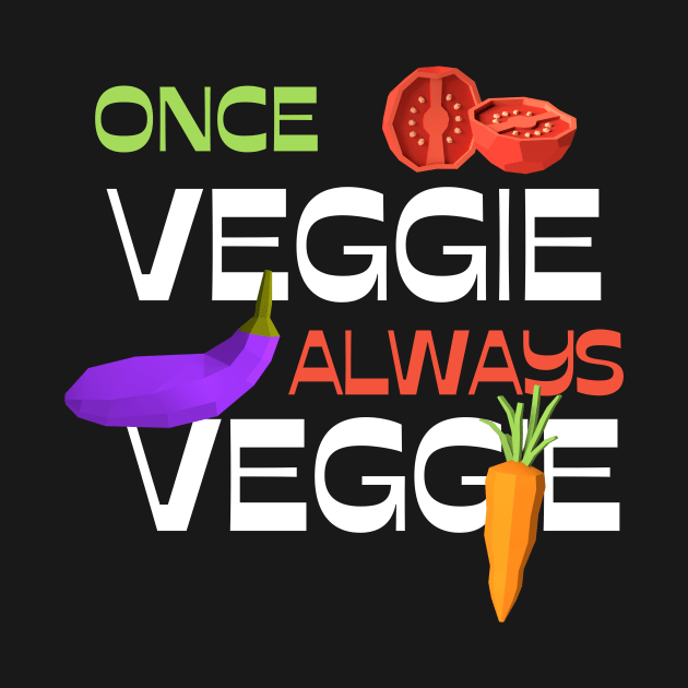 Once Veggie Always Vegan Vegetables by Foxxy Merch