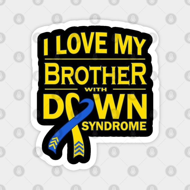 I Love My Brother with Down Syndrome Magnet by A Down Syndrome Life