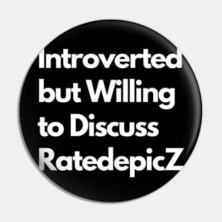 Introverted but Willing to Discuss RatedepicZ Pin