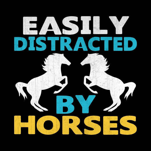 Easily Distracted by Horses Novelty Horse Gift by TheLostLatticework