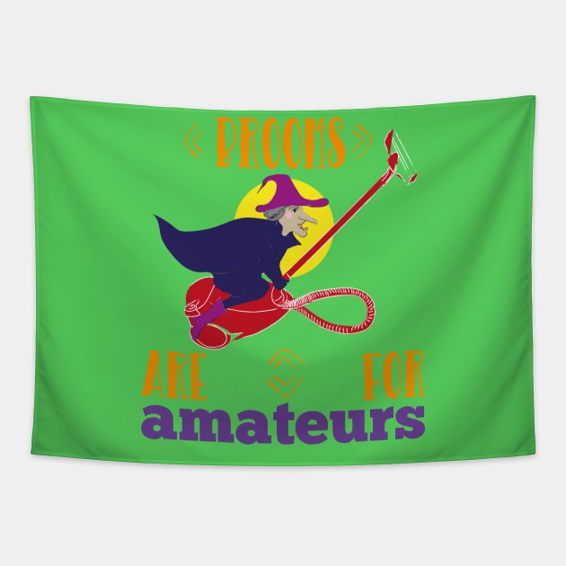 Brooms Are For Amateurs Funny Witch On Vacuum Cleaner Halloween Gift Tapestry by klimentina