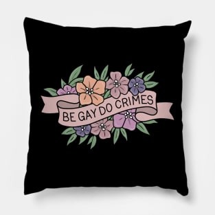 Be Gay Do Crimes Pillow