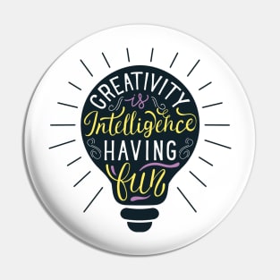 Creativity Is Intelligence Having Fun Pin