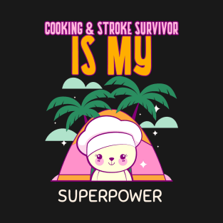 COOKING & STROKE SURVIVOR IS MY SUPERPOWER T-Shirt