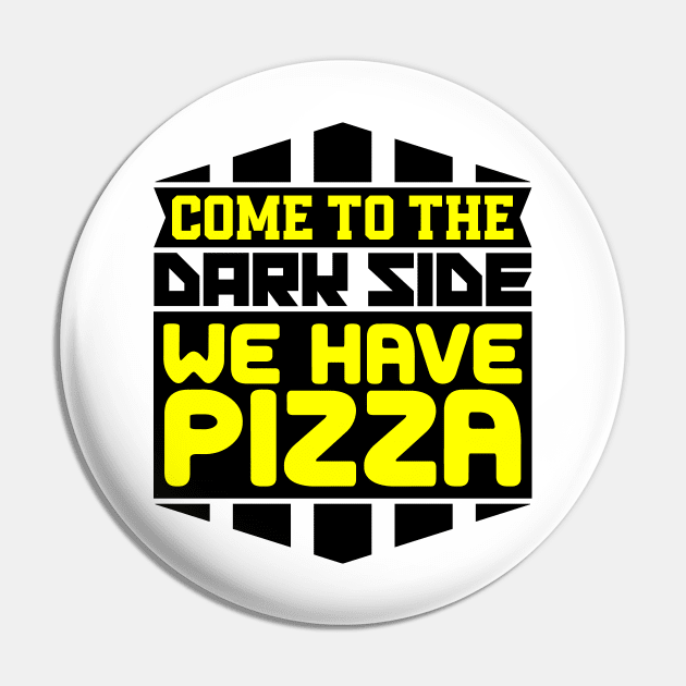 Come to the dark side we have pizza Pin by colorsplash