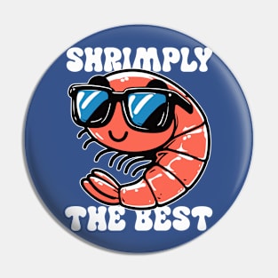 Shrimply The Best Shrimp Pun Funny Pin