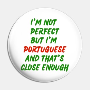 Im not perfect but im Portuguese Pin