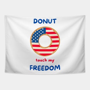 Donut touch my freedom 4th of July American independence day donut lover Tapestry