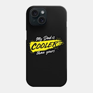 My Dad is Cooler Than Yours T-shirt Design Phone Case