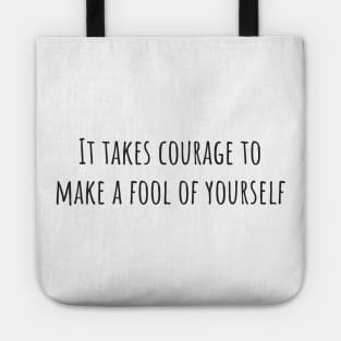 It Takes Courage Tote