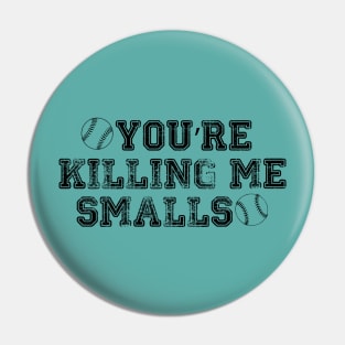 You're Killing Me Smalls Pin