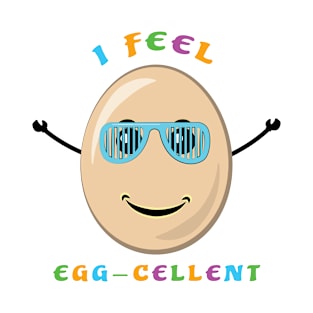 I'm Feel Egg-cellent - Funny T-Shirt