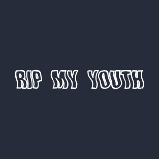 RIP My Youth Tee T-Shirt