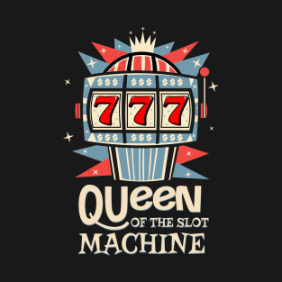 Queen of the Slot Machine Las Vegas Lucky Casino Gambling T-Shirt