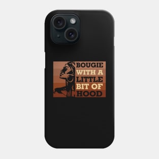 Bougie with a little bit of hood, Black woman, Black Queen, Melanin Queen Phone Case