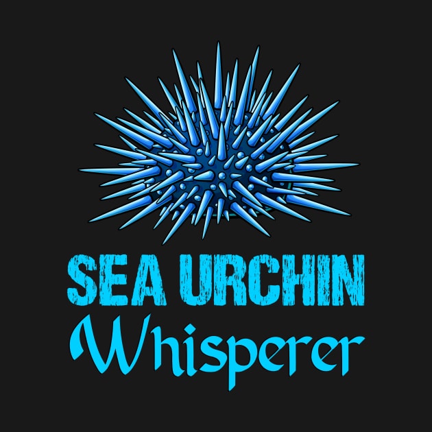 Sea urchin Whisperer Funny & humor Sea urchins Cute & Cool Art Design Lovers by zyononzy