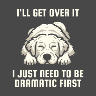 I Just Need To Be Dramatic Lazy Golden Retriever Dog T-Shirt